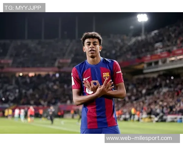 亚马尔拉菲尼亚费尔明有望在赫罗纳战役中强势复出助力球队