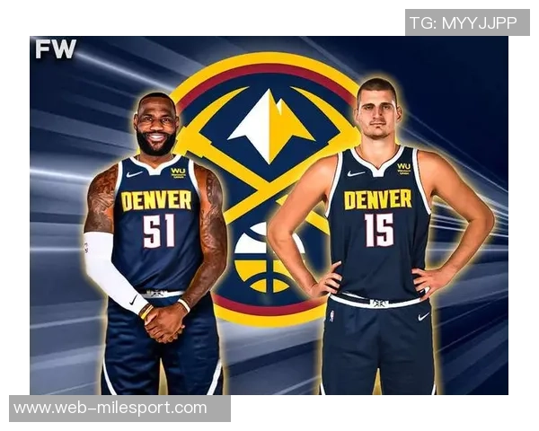 詹姆斯盛赞掘金夏季引援称其引入多名契合球员 詹姆斯盛赞掘金夏季引援称其引入多名契合球员